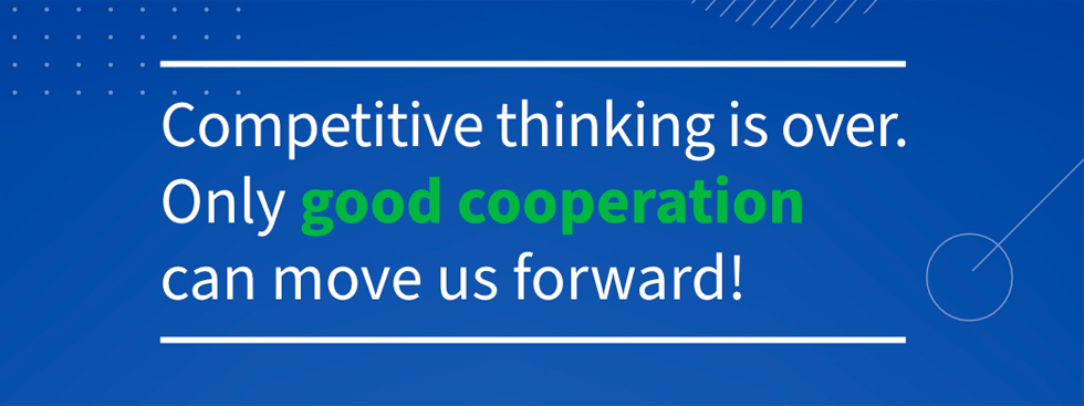 Zitat: Competitve thinking is over Competitive thinking is over. Only good cooperation can move us forward!