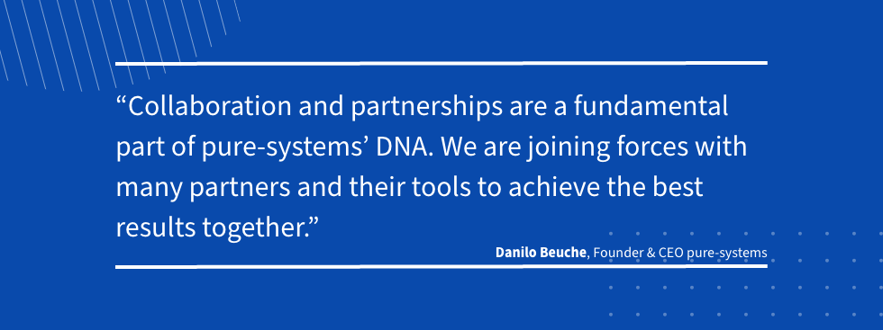 Quote: Collaboration and partnerships are a fundamental part of our pure-systems´DNA. We are joining forces with many partners and their tools to achieve the best results together.