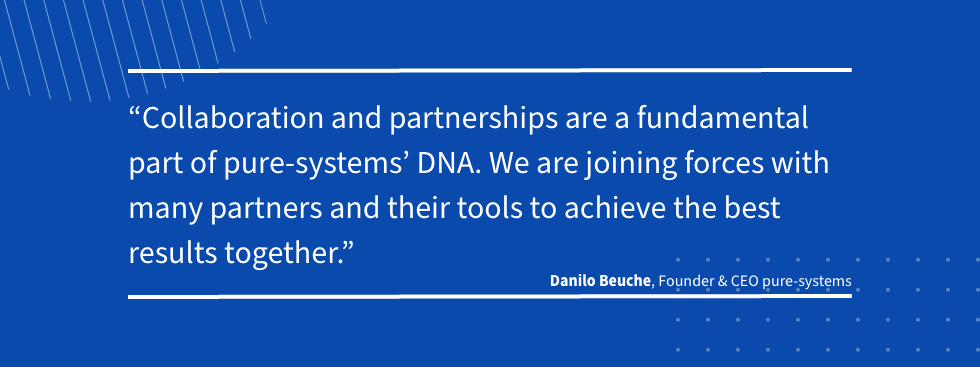 Quote: Danilo Beuche Quote: Collaboration and partnerships are a fundamental part of our pure-systems´DNA. We are joining forces with many partners and their tools to achieve the best results together.